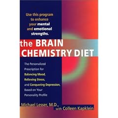 The Brain Chemistry Diet : The Personalized Prescription for Balancing Mood, Relieving Stress, and Conquering Depression, Based on Your Personality Profile