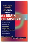 The Brain Chemistry Diet : The Personalized Prescription for Balancing Mood, Relieving Stress, and Conquering Depression, Based on Your Personality Profile