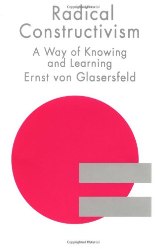 RADICAL CONSTRUCTIVISM (Studies in Mathematics Education Series)