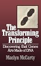 The Transforming Principle: Discovering That Genes Are Made of DNA
