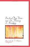 Practical Dog Training: Or, Training vs. Breaking