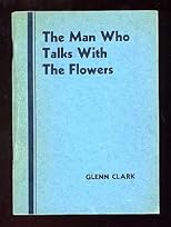 The man who talks with the flowers;: The intimate life story of Dr. George Washington Carver,