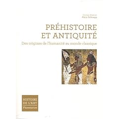 Pr�histoire et Antiquit� : Des origines de l'humanit� au monde classique