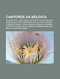 Cantores da Bélgica: Jacques Brel, Lara Fabian, Kate Ryan, Gilles Binchois, AnnaGrace, Plastic Bertrand, Art Sullivan, Annemie Coenen, Stromae (Portuguese Edition)
