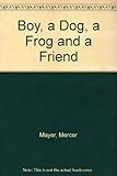 A boy, a dog, a frog and a friend