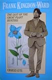 Frank Kingdon-Ward : the last of the great plant hunters