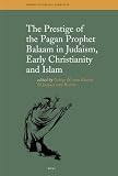 The prestige of the pagan prophet Balaam in Judaism, early Christianity and Islam