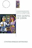 Conversations With Scripture: The Gospel of John (Anglican Association of Biblical Scholars) (Anglican Association of Biblical Scholars Study Series)