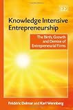 Knowledge intensive entrepreneurship : the birth, growth and demise of entrepreneurial firms