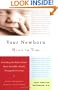 Your Newborn: Head to Toe: Everything You Want to Know About Your Baby's Health through The First Year