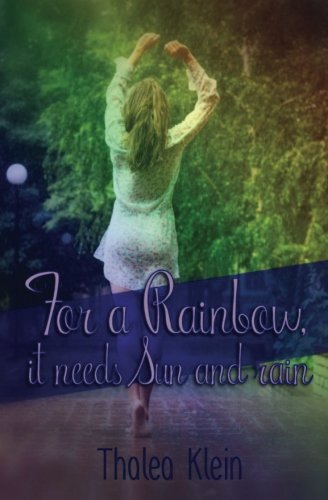 For a Rainbow, it needs sun and rain (German Edition)