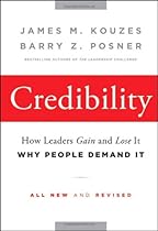 Credibility: How Leaders Gain and Lose It, Why People Demand It (J-B Leadership Challenge: Kouzes/Posner)