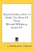 Opportunities, How To Make The Most Of Them: Mental Efficiency Series V7