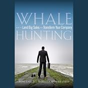 Whale Hunting: How to Land Big Sales and Transform Your Company | [Barbara Weaver Smith, Tom Searcy]