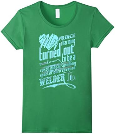 Women's Welder  T-shirt , My Prince charming turned out to be a rust Large Grass