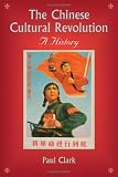 The Chinese Cultural Revolution : A History