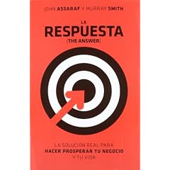 John Assaraf y Murray Smith – La respuesta. La solución real para hacer prosperar tu negocio y tu vida