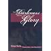 The Darkness and the Glory: His Cup and the Glory from Gethsemane to the Ascension