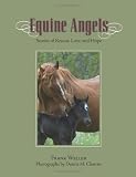 Equine Angels: Stories of Rescue, Love, and Hope