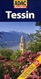 ADAC Reisef�hrer Tessin: Hotels, Restaurants, Caf�s, Wanderungen, Aussichtspunkte, Museen, St�dte, D�rfer, Parks title=