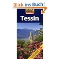 ADAC Reisef�hrer Tessin: Hotels, Restaurants, Caf�s, Wanderungen, Aussichtspunkte, Museen, St�dte, D�rfer, Parks