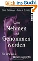 Vom Nehmen und Genommenwerden: F�r eine neue Beziehungserotik