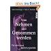 Vom Nehmen und Genommenwerden: F�r eine neue Beziehungserotik