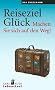 Reiseziel Gl�ck: Machen Sie sich auf den Weg!