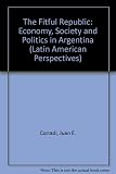 The fitful republic : economy, society, and politics in Argentina