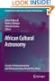 African Cultural Astronomy: Current Archaeoastronomy and Ethnoastronomy research in Africa (Astrophysics and Space Science Proceedings)