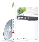 Erfolgreich Java EE 6 programmieren