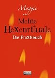 Meine Hexenrituale. Das Praxisbuch - Maggie