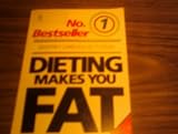 Dieting makes you fat : a guide to energy, food, fitness and health