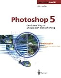 Photoshop 5 - Der sichere Weg zur erfolgreichen Bildbearbeitung - Ulrike H&auml;&szlig;ler