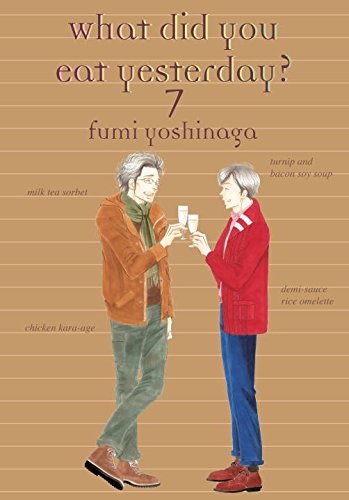 What Did You Eat Yesterday?, Vol. 7, by Fumi Yoshinaga What Did You Eat Yesterday?, Vol. 7, by Fumi Yoshinaga