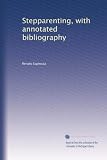 Stepparenting, with annotated bibliography