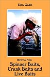 How to Fish Spinner Baits, Crank Baits and Live Baits