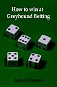 How to Win at Greyhound Betting