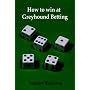 How to Win at Greyhound Betting