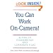 You Can Work On Camera: Acting in Commercials and Corporate Films