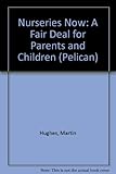 Nurseries now : a fair deal for parents and children