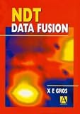 NDT Data Fusion; ISBN: 0340676485; by: <b>X. E. Gros</b>