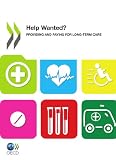 OECD Health Policy Studies Help Wanted?: Providing as well as Paying for Long-Term Care