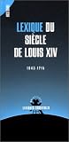 Lexique du siècle de Louis XIV, 1643-1715