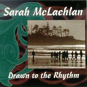 Sarah McLachlan - Drawn to the Rhythm - Zortam Music