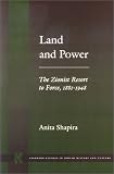 Land and Power: The Zionist Resort to Force, 1881-1948 (Stanford Studies in Jewish History and C)