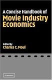 A Concise Handbook of Movie Industry Economics