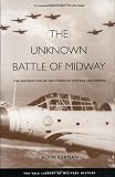 The Unknown Battle of Midway: The Destruction of the American Torpedo Squadrons