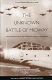 The Unknown Battle of Midway: The Destruction of the American Torpedo Squadrons