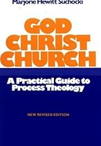 God Christ Church: A Practical Guide to Process Theology God Christ Church: A Practical Guide to Process Theology